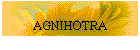 AGNIHOTRA
