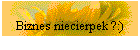 Biznes niecierpek ?:)