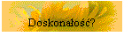 Doskonao?