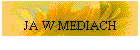 JA W MEDIACH